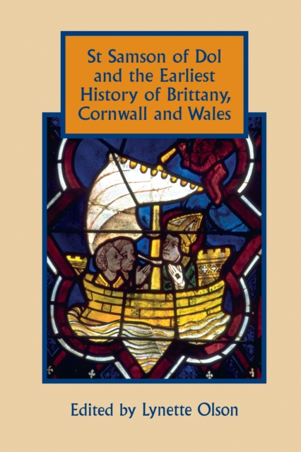 St Samson of Dol and the Earliest History of Brittany, Cornwall and Wales, PDF eBook