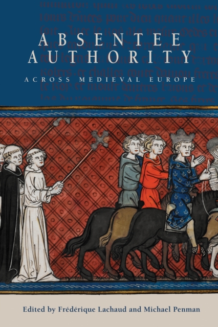 Absentee Authority across Medieval Europe, PDF eBook