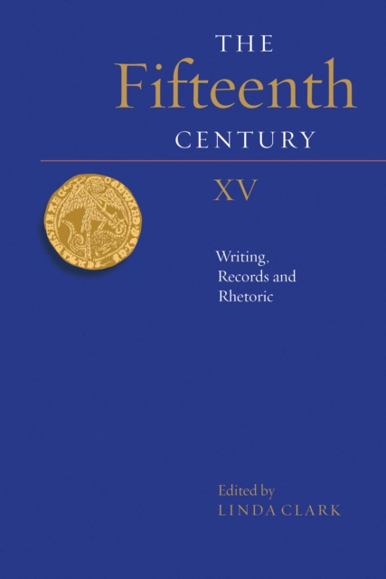 The Fifteenth Century XV : Writing, Records and Rhetoric, PDF eBook