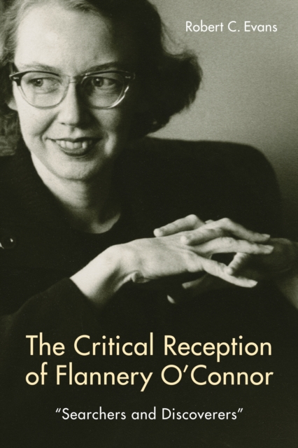 The Critical Reception of Flannery O'Connor, 1952-2017 : Searchers and Discoverers, PDF eBook