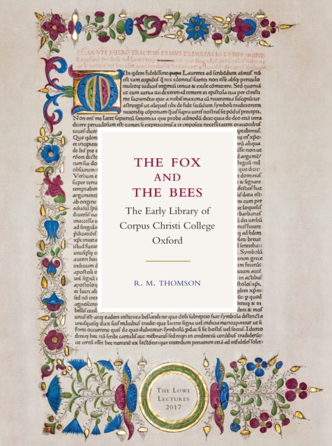 The Fox and the Bees: The Early Library of Corpus Christi College Oxford : The Lowe Lectures 2017, PDF eBook
