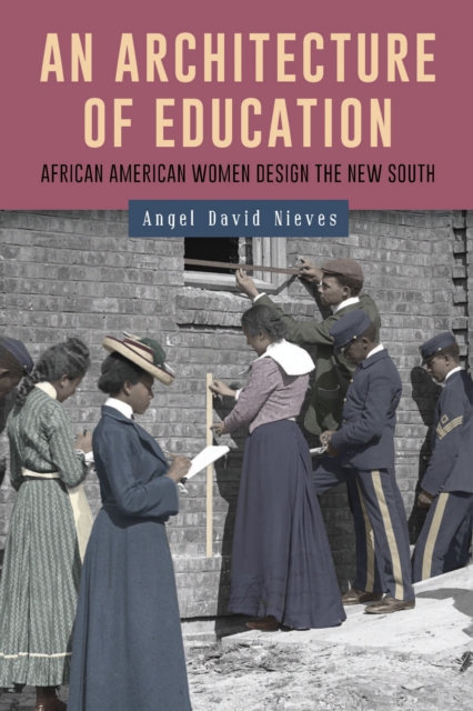 An Architecture of Education : African American Women Design the New South, PDF eBook