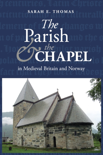 The Parish and the Chapel in Medieval Britain and Norway, PDF eBook