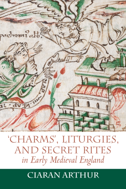 'Charms', Liturgies, and Secret Rites in Early Medieval England, PDF eBook