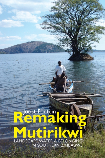 Remaking Mutirikwi : Landscape, Water and Belonging in Southern Zimbabwe, EPUB eBook