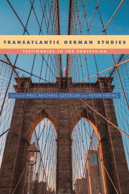 Transatlantic German Studies : Testimonies to the Profession, PDF eBook