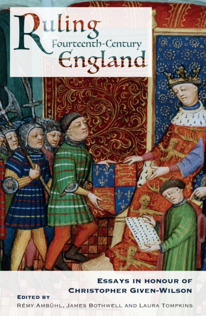 Ruling Fourteenth-Century England : Essays in Honour of Christopher Given-Wilson, PDF eBook