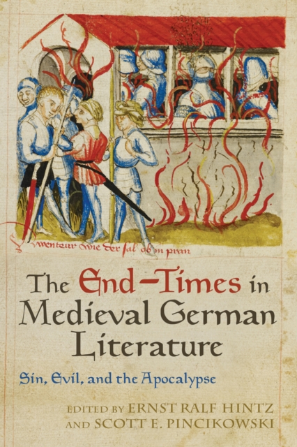 The End-Times in Medieval German Literature : Sin, Evil, and the Apocalypse, PDF eBook