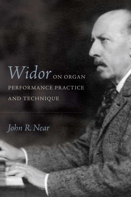 Widor on Organ Performance Practice and Technique, PDF eBook
