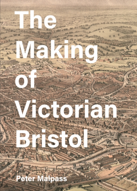 The Making of Victorian Bristol, PDF eBook