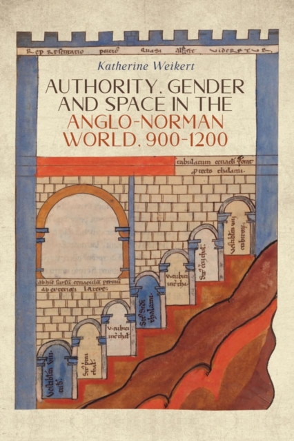 Authority, Gender and Space in the Anglo-Norman World, 900-1200, PDF eBook