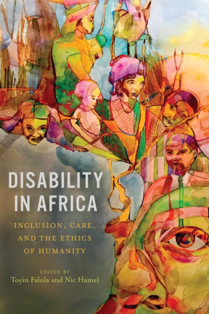 Disability in Africa : Inclusion, Care, and the Ethics of Humanity, PDF eBook