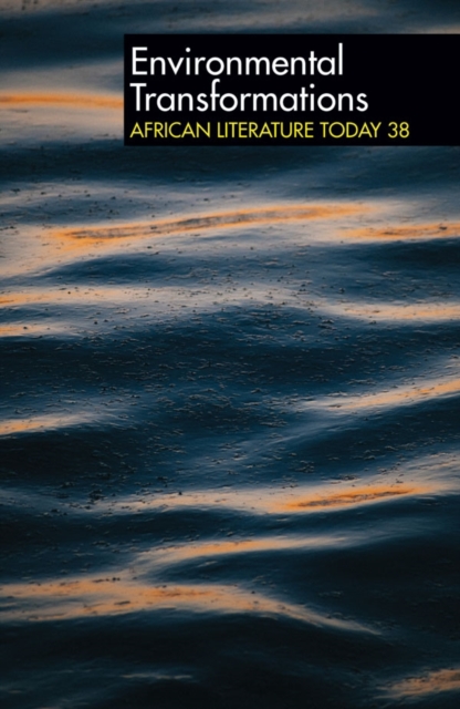 ALT 38 Environmental Transformations : African Literature Today, PDF eBook