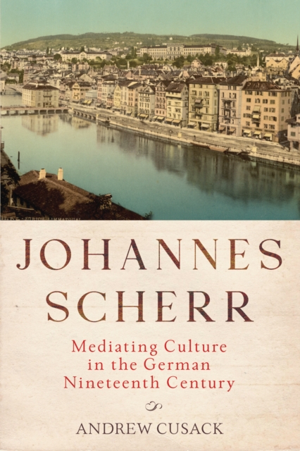 Johannes Scherr : Mediating Culture in the German Nineteenth Century, PDF eBook