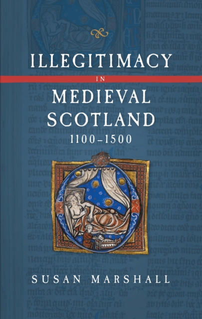 Illegitimacy in Medieval Scotland, 1100-1500, PDF eBook