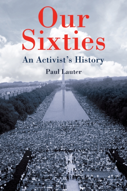 Our Sixties : An Activist's History, PDF eBook
