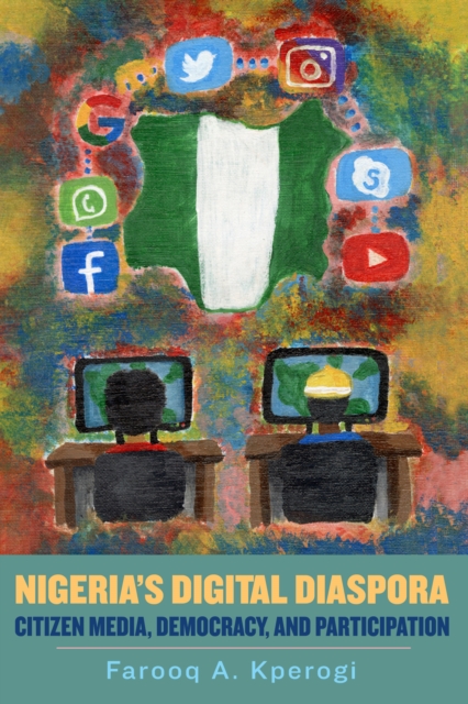 Nigeria's Digital Diaspora : Citizen Media, Democracy, and Participation, EPUB eBook