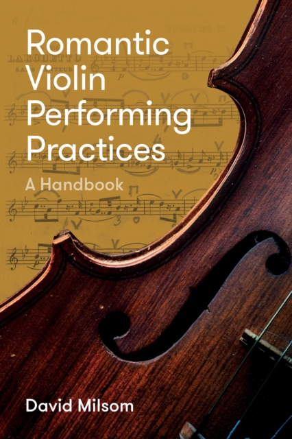 Romantic Violin Performing Practices : A Handbook, EPUB eBook