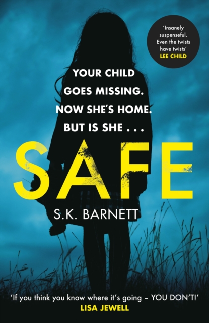 Safe : A missing girl comes home. But is it really her?, Paperback / softback Book