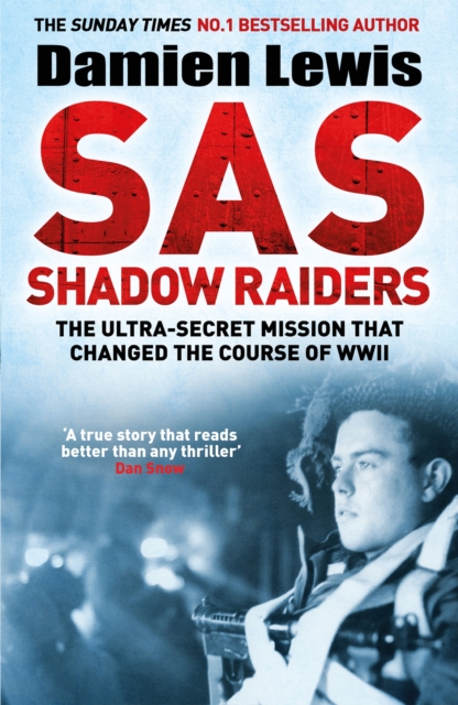 SAS Shadow Raiders : The Ultra-Secret Mission that Changed the Course of WWII, EPUB eBook