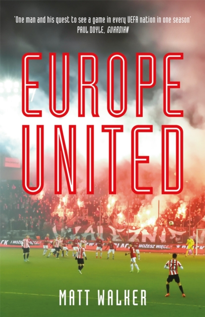 Europe United : 1 football fan. 1 crazy season. 55 UEFA nations, Paperback / softback Book