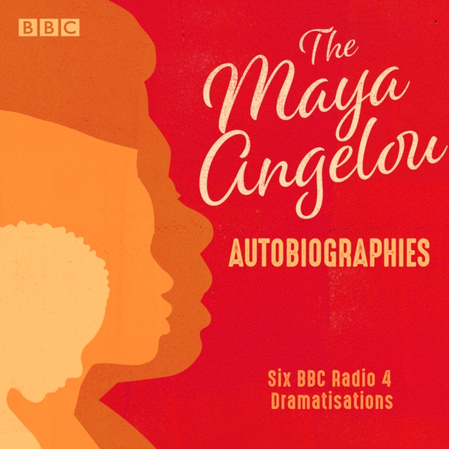 The Maya Angelou Autobiographies : Six BBC Radio 4 dramatisations, CD-Audio Book