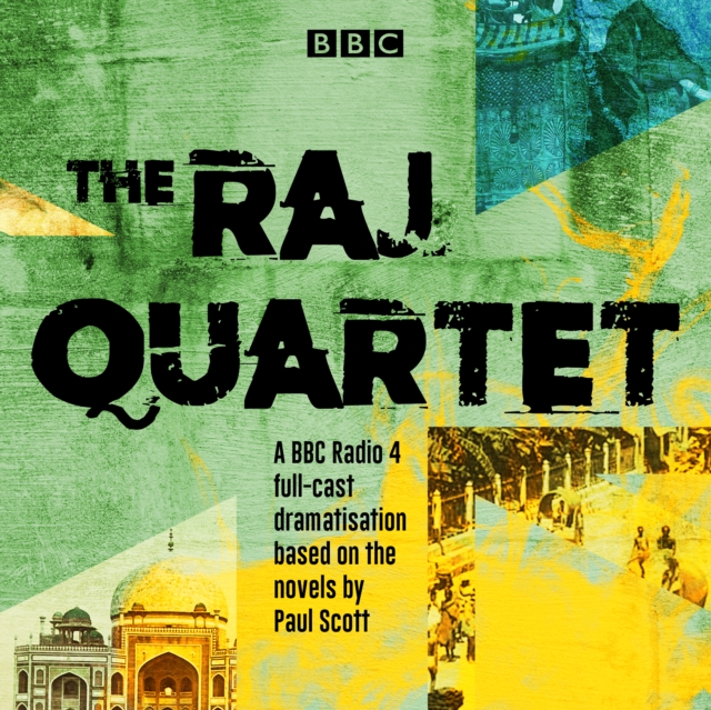 The Raj Quartet: The Jewel in the Crown, The Day of the Scorpion, The Towers of Silence & A Division of the Spoils : A BBC Radio 4 full-cast dramatisation, eAudiobook MP3 eaudioBook