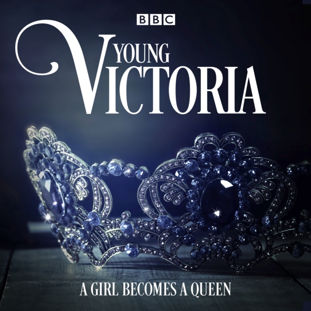 Young Victoria : A BBC Radio 4 drama, eAudiobook MP3 eaudioBook