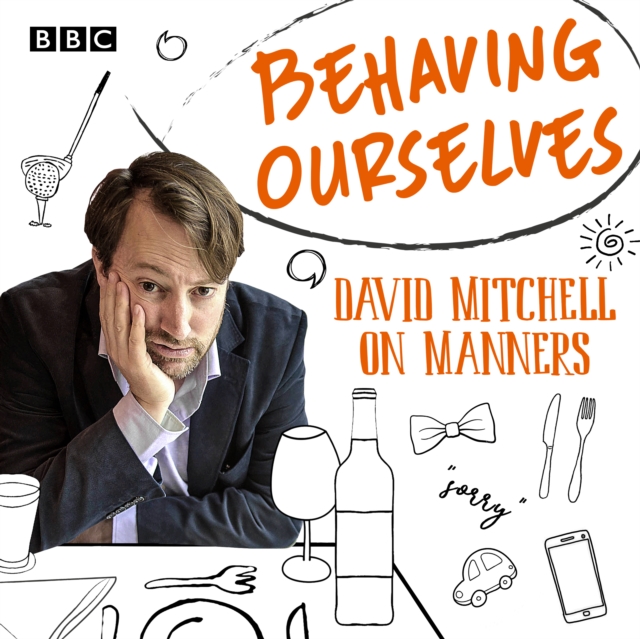Behaving Ourselves : David Mitchell on Manners, eAudiobook MP3 eaudioBook