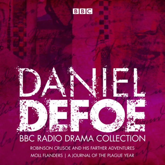 The Daniel Defoe BBC Radio Drama Collection : Robinson Crusoe, Moll Flanders & A Journal of the Plague Year, eAudiobook MP3 eaudioBook