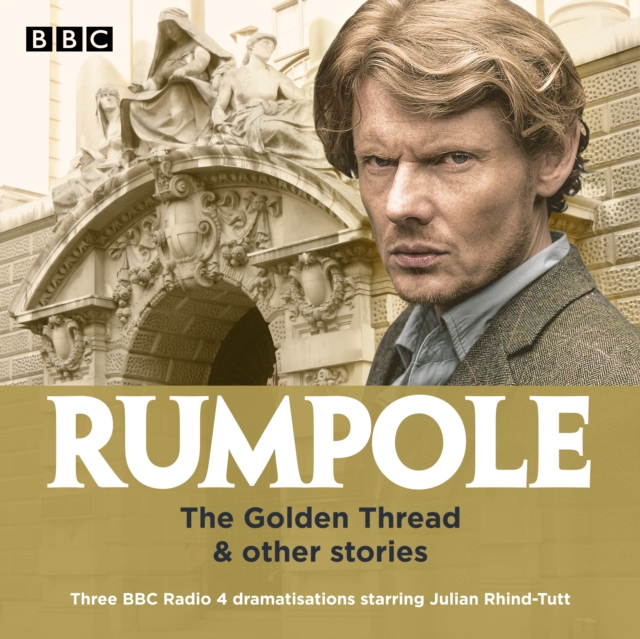 Rumpole: The Golden Thread & other stories : Three BBC Radio 4 dramatisations, eAudiobook MP3 eaudioBook