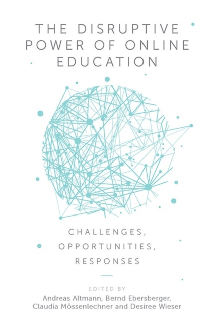 The Disruptive Power of Online Education : Challenges, Opportunities, Responses, Hardback Book