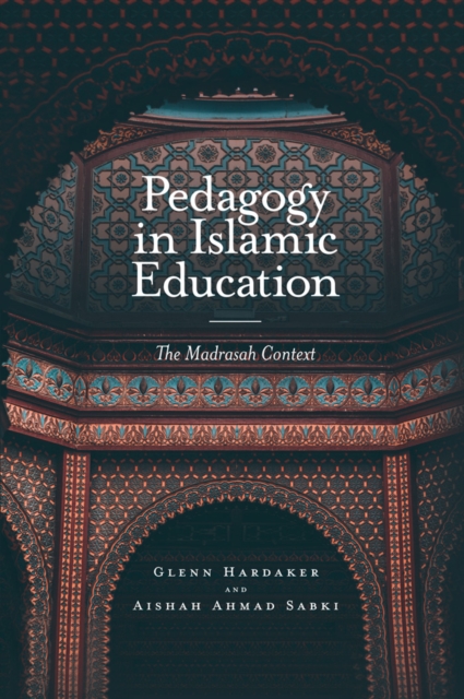 Pedagogy in Islamic Education : The Madrasah Context, Hardback Book