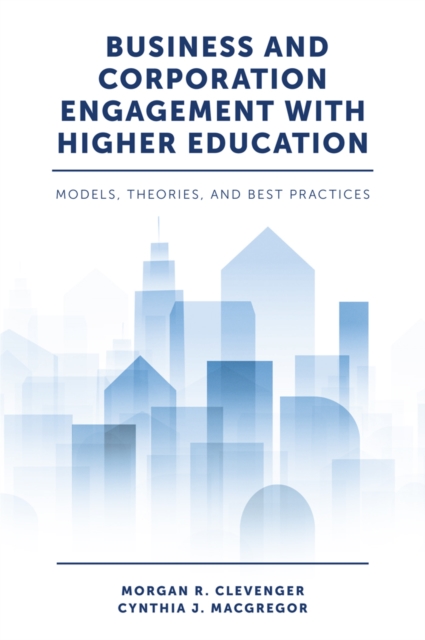 Business and Corporation Engagement with Higher Education : Models, Theories and Best Practices, PDF eBook