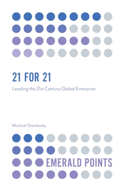 21 for 21 : Leading the 21st Century Global Enterprise, Paperback / softback Book