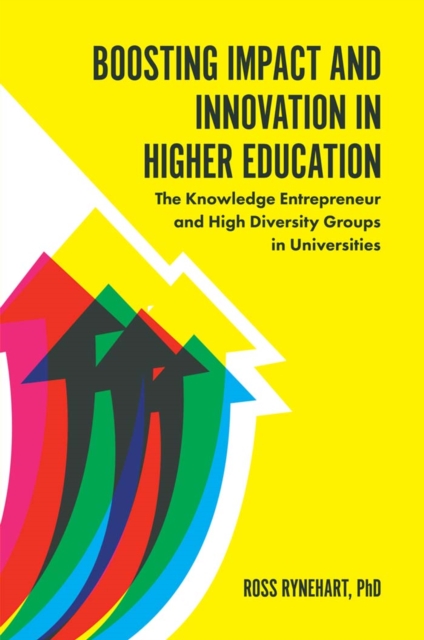 Boosting Impact and Innovation in Higher Education : The Knowledge Entrepreneur and High Diversity Groups in Universities, PDF eBook