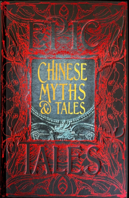 Chinese Myths & Tales : Epic Tales, Hardback Book