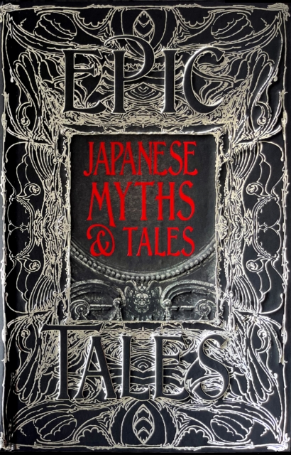 Japanese Myths & Tales : Epic Tales, Hardback Book