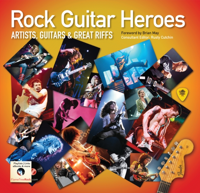 Rock Guitar Heroes : The Illustrated Encyclopedia of Artists, Guitars and Great Riffs, Hardback Book