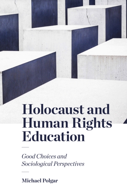 Holocaust and Human Rights Education : Good Choices and Sociological Perspectives, Paperback / softback Book