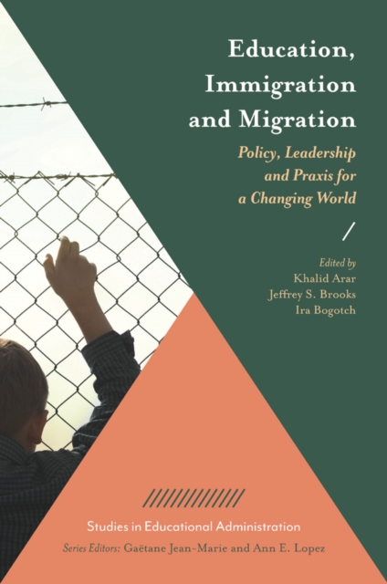 Education, Immigration and Migration : Policy, Leadership and Praxis for a Changing World, PDF eBook