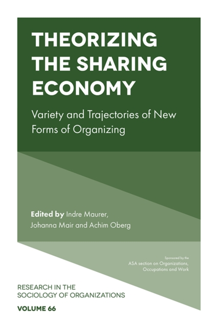 Theorizing the Sharing Economy : Variety and Trajectories of New Forms of Organizing, Hardback Book