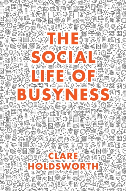 The Social Life of Busyness, Paperback / softback Book