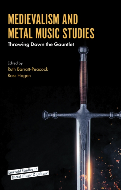 Medievalism and Metal Music Studies : Throwing Down the Gauntlet, Hardback Book