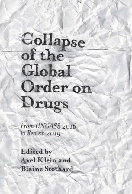 Collapse of the Global Order on Drugs : From UNGASS 2016 to Review 2019, PDF eBook