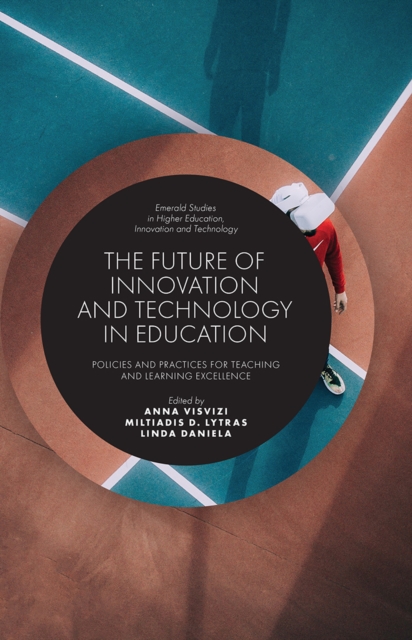 The Future of Innovation and Technology in Education : Policies and Practices for Teaching and Learning Excellence, Paperback / softback Book