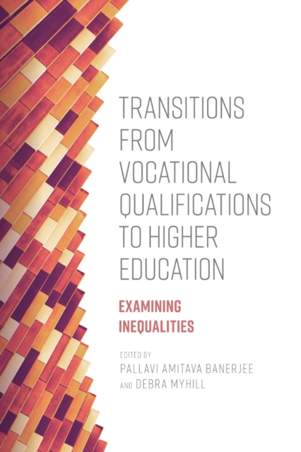 Transitions from Vocational Qualifications to Higher Education : Examining Inequalities, Hardback Book