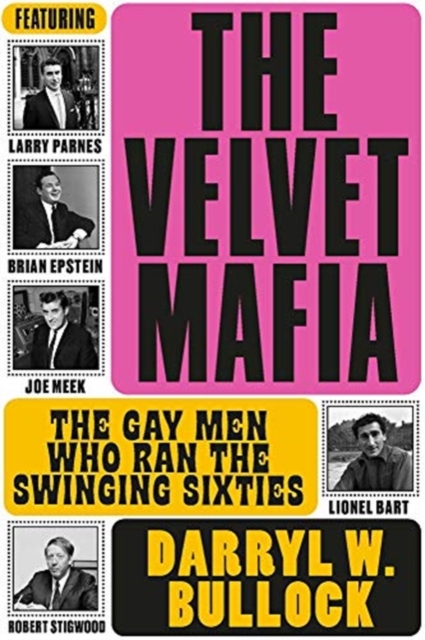 The Velvet Mafia: The Gay Men Who Ran the Swinging Sixties, Hardback Book