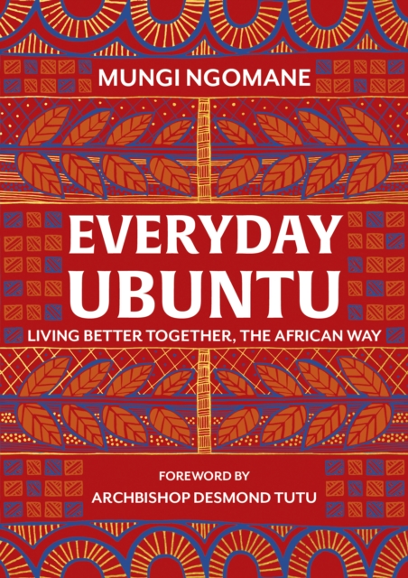 Everyday Ubuntu : Living better together, the African way, Hardback Book