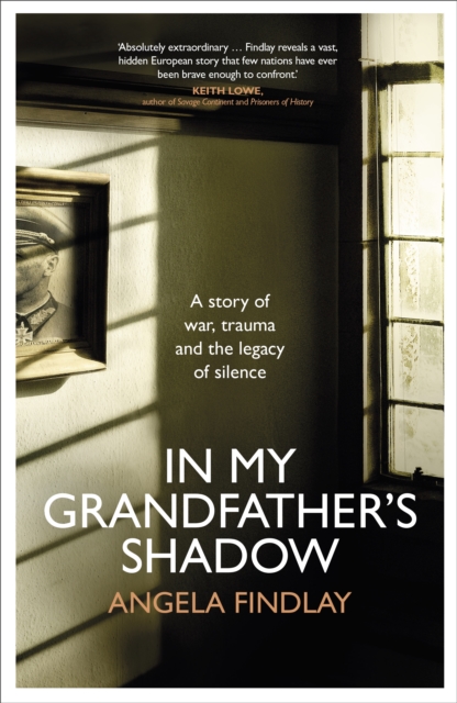 In My Grandfather’s Shadow : A story of war, trauma and the legacy of silence, Hardback Book